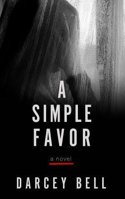 A Simple Favor by Darcey Bell