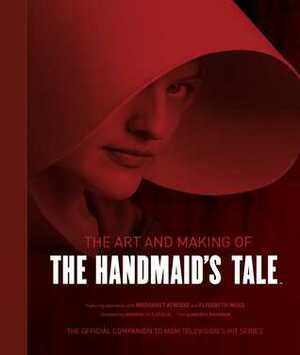 The Art and Making of The Handmaid's Tale by Insight Editions, Andrea Robinson