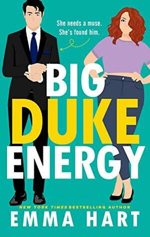 Big Duke Energy: A Grumpy/Sunshine Standalone Romantic Comedy by Emma Hart