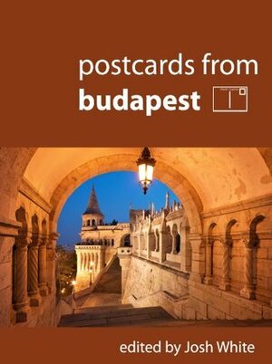 Postcards From Budapest by Josh White