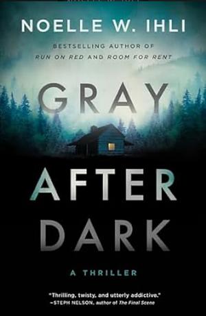 Gray After Dark by Noelle W. Ihli