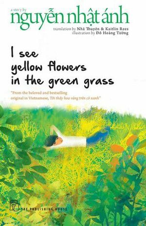 I See Yellow Flowers In The Green Grass by Nguyễn Nhật Ánh