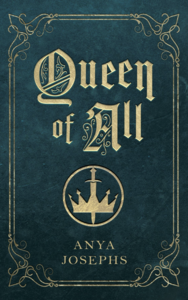 Queen of All by Anya Leigh Josephs