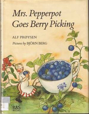 Mrs. Pepperpot Goes Berry Picking by Marianne Helweg, Björn Berg, Alf Prøysen