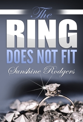 The Ring Does Not Fit by Sunshine Rodgers