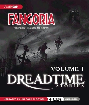Dreadtime Stories: Volume One: From Fangoria by Malcolm McDowell, Max Allan Collins