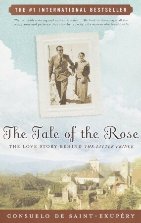 The Tale of the Rose: The Love Story Behind The Little Prince by Esther Allen, Consuelo de Saint-Exupéry