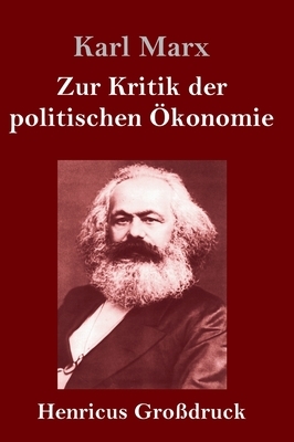 Zur Kritik der politischen Ökonomie (Großdruck) by Karl Marx