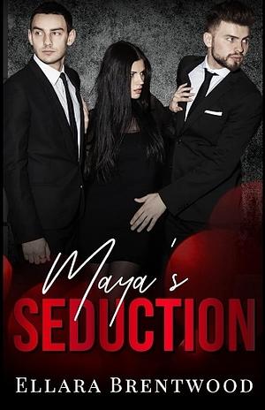 Maya's Seduction by Ellara Brentwood