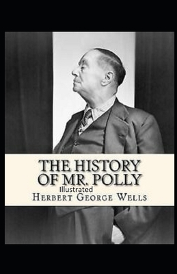 The History of Mr Polly Illustrated by H.G. Wells