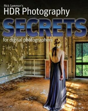 Rick Sammon's HDR Secrets for Digital Photographers by Rick Sammon