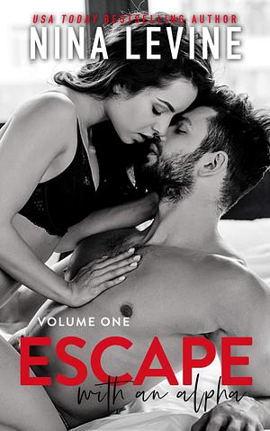 Escape With An Alpha Volume One by Nina Levine, Nina Levine