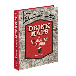 Drink Maps in Victorian Britain by Kris Butler