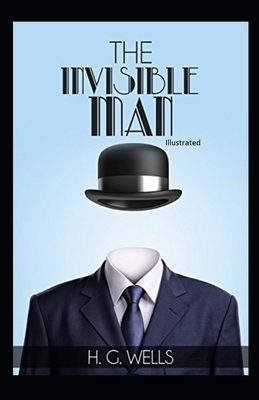 The Invisible Man Illustrated by H.G. Wells