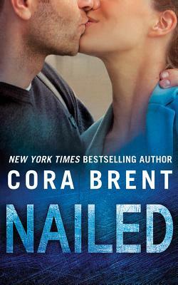 Nailed by Cora Brent