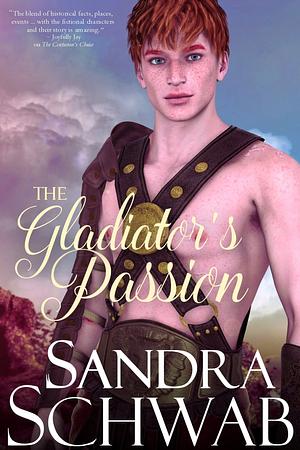 The Gladiator's Passion: An Eagle's Honor Novel by Sandra Schwab