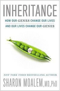 Inheritance: How Our Genes Change Our Lives—and Our Lives Change Our Genes by Sharon Moalem