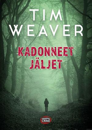 Kadonneet jäljet by Tim Weaver