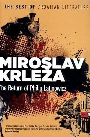 The return of Philip Latinowicz by Miroslav Krleža