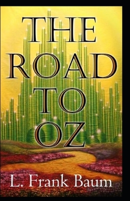 The Road to Oz Annotated by L. Frank Baum