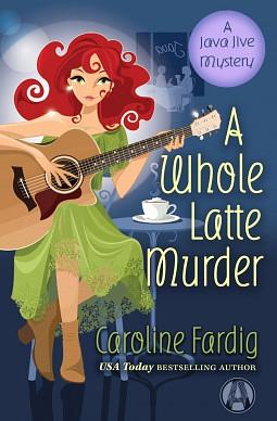 A Whole Latte Murder by Caroline Fardig