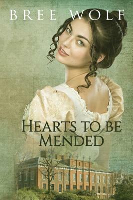 Hearts to Be Mended: A Regency Romance by Bree Wolf