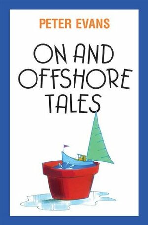 On and Offshore Tales by Peter Evans