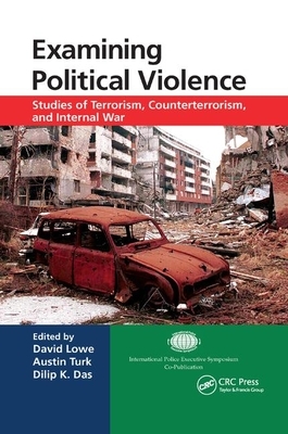 Examining Political Violence: Studies of Terrorism, Counterterrorism, and Internal War by 