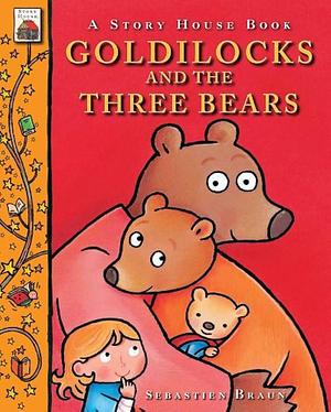 Goldilocks and the Three Bears by Sebastien Braun