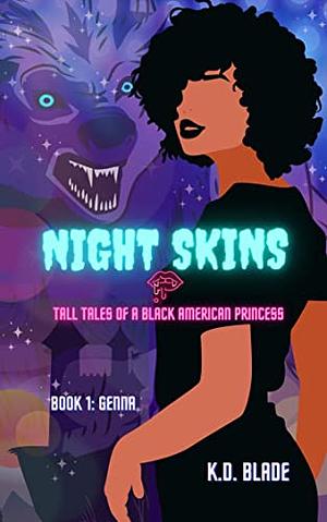 Night Skins: Tall Tales of a Black American Princess by KD Blade