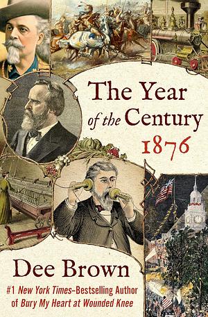 The Year of the Century, 1876 by Dee Brown