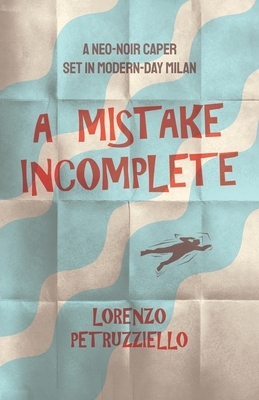 A Mistake Incomplete by Lorenzo Petruzziello