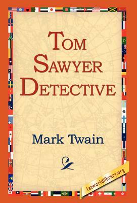 Tom Sawyer, Detective by Mark Twain