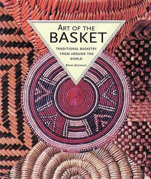 Art of the Basket: Traditional Basketry from Around the World by Bryan Sentance