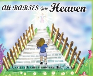 All Babies Go to Heaven by Christy Gamble, The Holy Spirit
