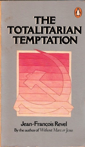 The Totalitarian Temptation by David Hapgood, Jean-François Revel