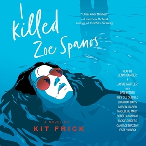 I Killed Zoe Spanos by Kit Frick