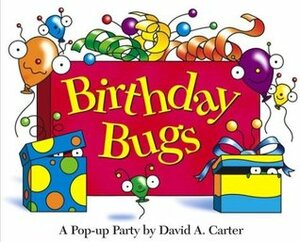 Birthday Bugs: A Pop-up Party by David A. Carter