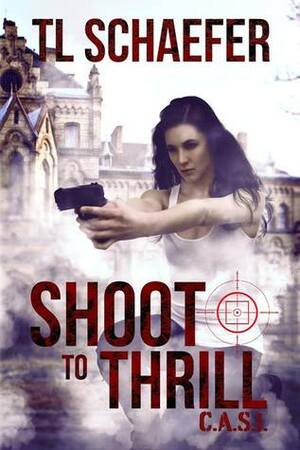 Shoot to Thrill (CASI, #2) by T.L. Schaefer