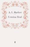 Femina Real by A.L. Barker