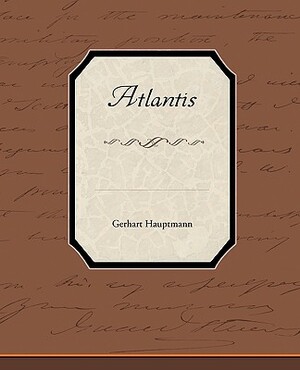 Atlantis by Gerhart Hauptmann