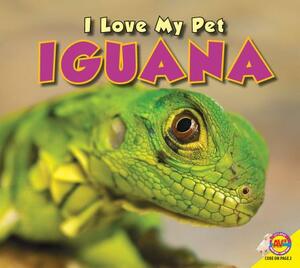 I Love My Pet Iguana by Aaron Carr