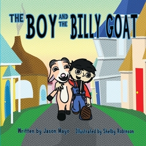 The Boy And The Billy Goat by Jason Mayo