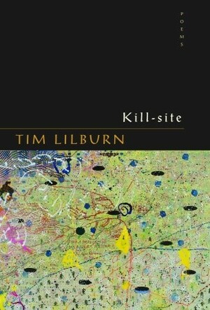 Kill-site by Tim Lilburn