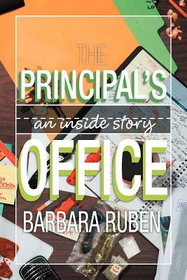 The Principal's Office: An Inside Story by Barbara Ruben