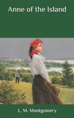 Anne of the Island by L.M. Montgomery