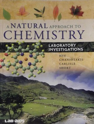 A Natural Approach to Chemistry by Debbie Carlisle, Tom Hsu, Manos Chaniotakis, Mike Short