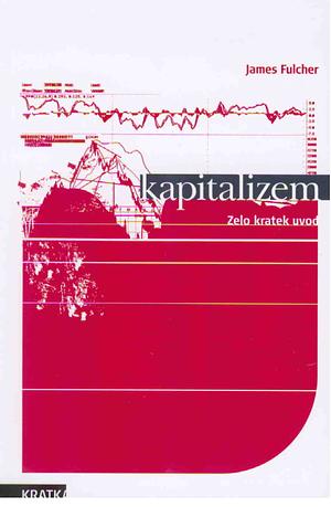 Kapitalizem: zelo kratek uvod by James Fulcher