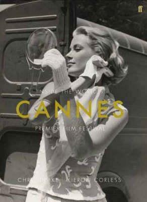 Cannes: Inside the World's Premier Film Festival by Chris Darke, Kieron Corless
