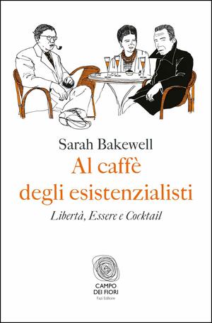 Al caffè degli esistenzialisti by Sarah Bakewell